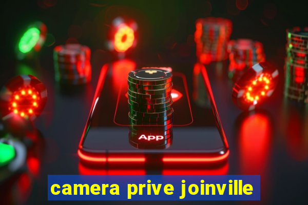 camera prive joinville